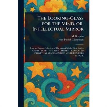 The Looking-Glass for the Mind; or, Intellectual Mirror