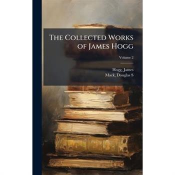 The Collected Works of James Hogg