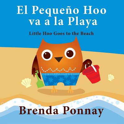 El Peque簽o Hoo Va a la Playa/ Little Hoo Goes to the Beach (Bilingual Engish Spanish Edition)