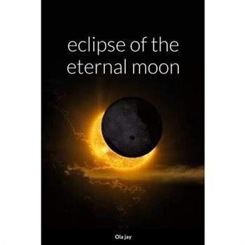 Eclipse of the Eternal Moon