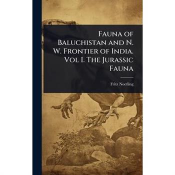 Fauna of Baluchistan and N. W. Frontier of India. Vol I. The Jurassic Fauna
