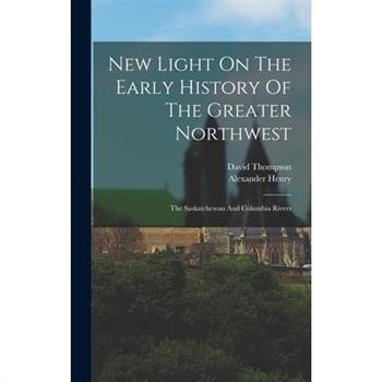 New Light On The Early History Of The Greater Northwest