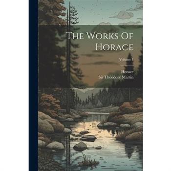The Works Of Horace; Volume 1
