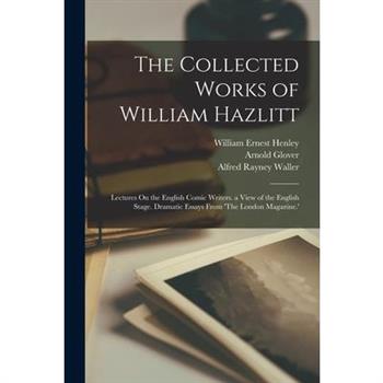 The Collected Works of William Hazlitt