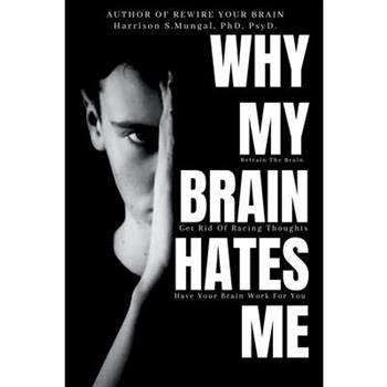 Why My Brain Hates Me?