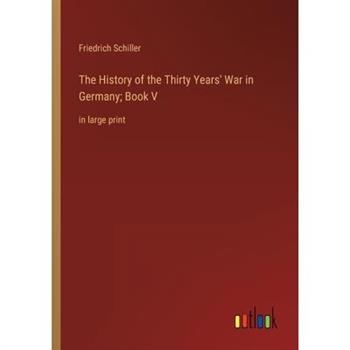 The History of the Thirty Years’ War in Germany; Book V