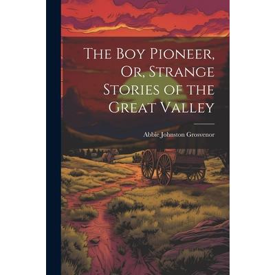 The Boy Pioneer, Or, Strange Stories of the Great Valley