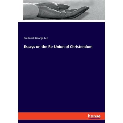 Essays on the Re-Union of Christendom