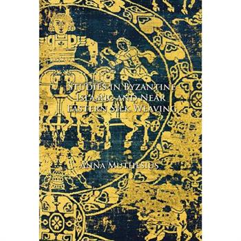 Studies in Byzantine, Islamic and Near Eastern Silk Weaving