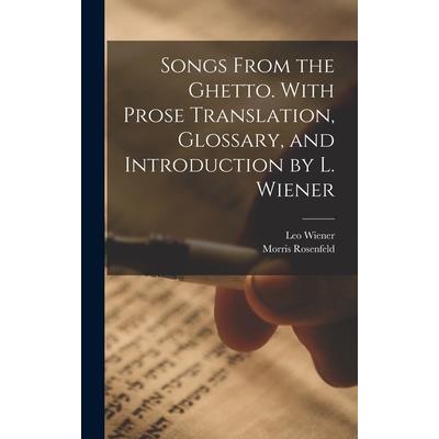 Songs From the Ghetto. With Prose Translation, Glossary, and Introduction by L. Wiener