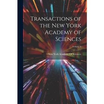 Transactions of the New York Academy of Sciences; Volume 6