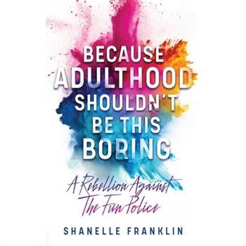 Because Adulthood Shouldn't Be This Boring