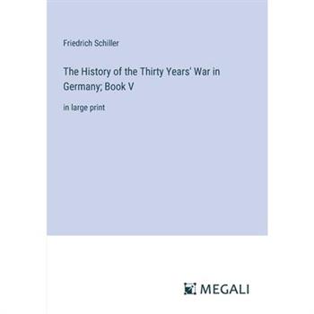 The History of the Thirty Years’ War in Germany; Book V