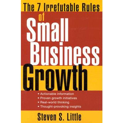 The 7 Irrefutable Rules Of Small Business Growth