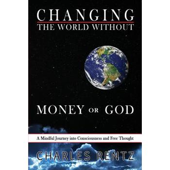 Changing the World Without Money or God
