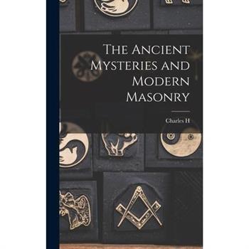 The Ancient Mysteries and Modern Masonry