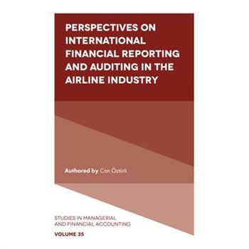 Perspectives on International Financial Reporting and Auditing in the Airline Industry