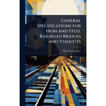 General Specifications for Iron and Steel Railroad Bridges and Viaducts