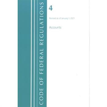 Code of Federal Regulations, Title 04 Accounts, Revised as of January 1, 2021