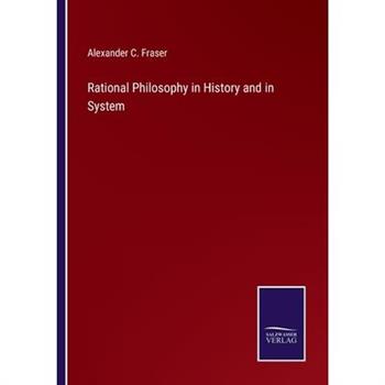 Rational Philosophy in History and in System