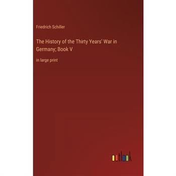 The History of the Thirty Years’ War in Germany; Book V