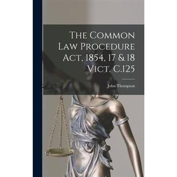 The Common Law Procedure Act, 1854, 17 & 18 Vict. C.125