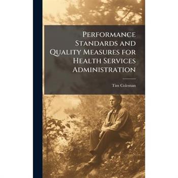 Performance Standards and Quality Measures for Health Services Administration