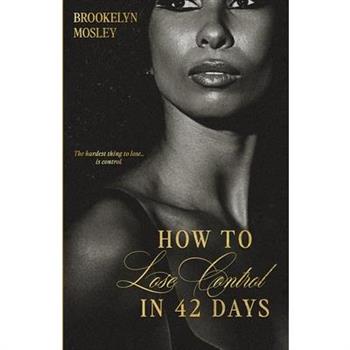 How to Lose Control in 42 Days