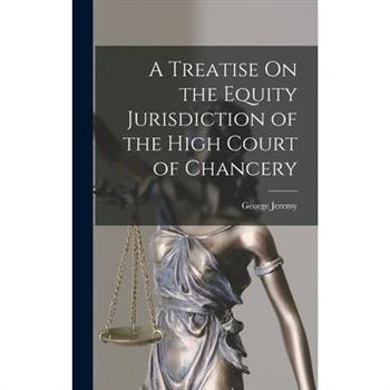 A Treatise On the Equity Jurisdiction of the High Court of Chancery