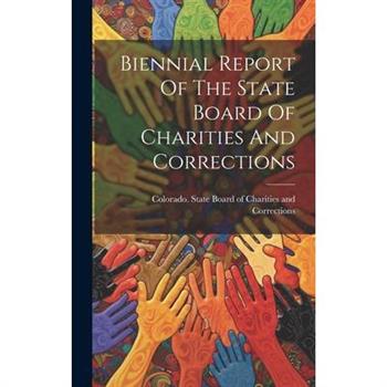 Biennial Report Of The State Board Of Charities And Corrections