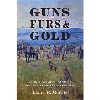 Guns, Furs, and Gold