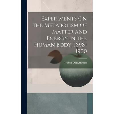 Experiments On the Metabolism of Matter and Energy in the Human Body, 1898-1900