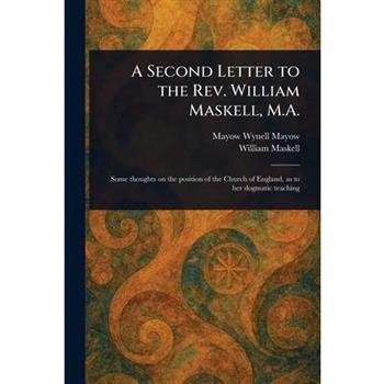 A Second Letter to the Rev. William Maskell, M.A.