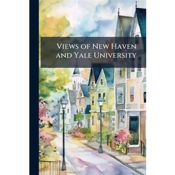 Views of New Haven and Yale University