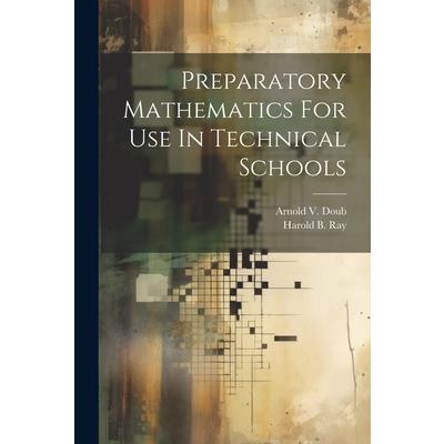 Preparatory Mathematics For Use In Technical Schools