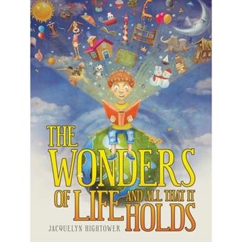 The Wonders of Life And All That It Holds