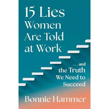 15 Lies Women Are Told at Work