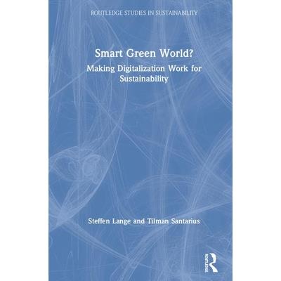 Smart Green World?Making Digitalization Work for Sustainability