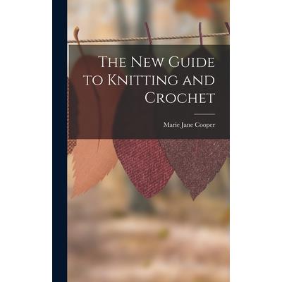 The New Guide to Knitting and Crochet