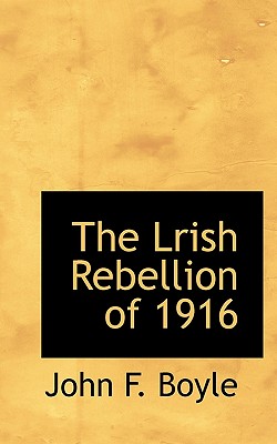 The Lrish Rebellion of 1916