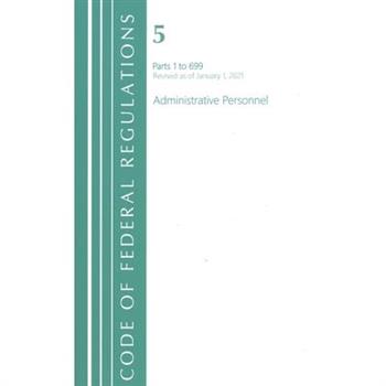 Code of Federal Regulations, Title 05 Administrative Personnel 1-699, Revised as of January 1, 2021