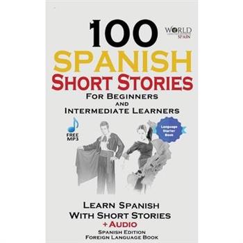 100 Spanish Short Stories for Beginners Learn Spanish with Stories Including Audio