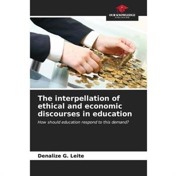 The interpellation of ethical and economic discourses in education