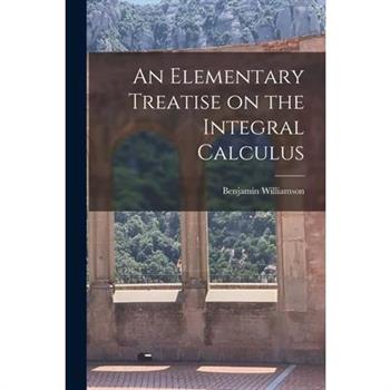 An Elementary Treatise on the Integral Calculus