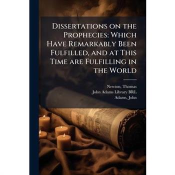 Dissertations on the Prophecies