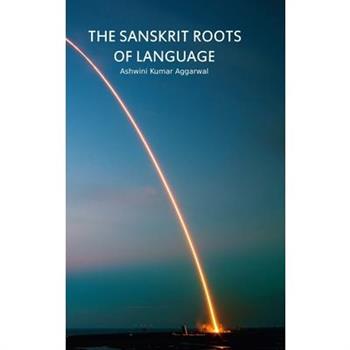 The Sanskrit Roots of Language