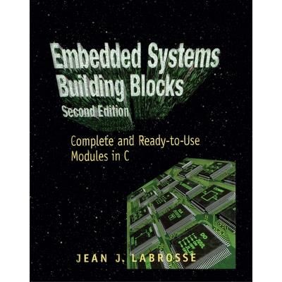 Embedded Systems Building BlocksComplete and Ready-To-Use Modules in C