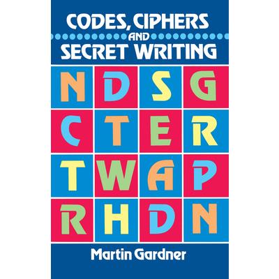 Codes, Ciphers and Secret Writing