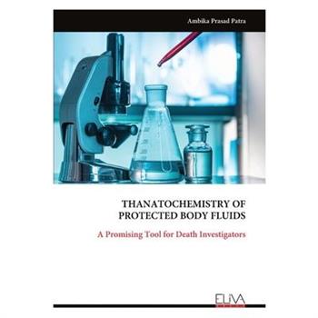 Thanato Chemistry of Protected Body Fluids