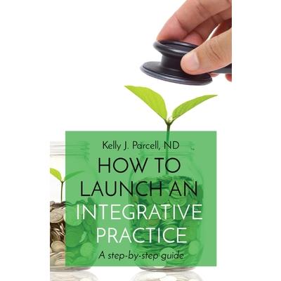 How to Launch an Integrative Practice